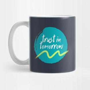 Trust in tomorrow Mug